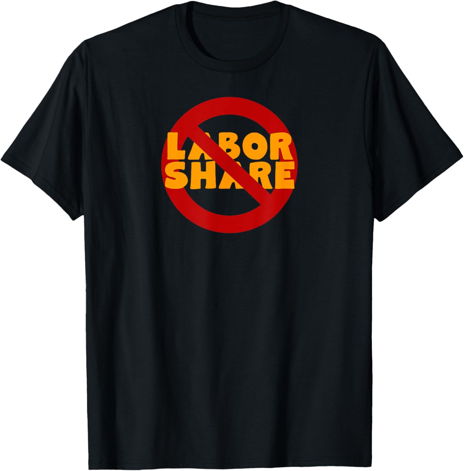 No Labor Share T-Shirt