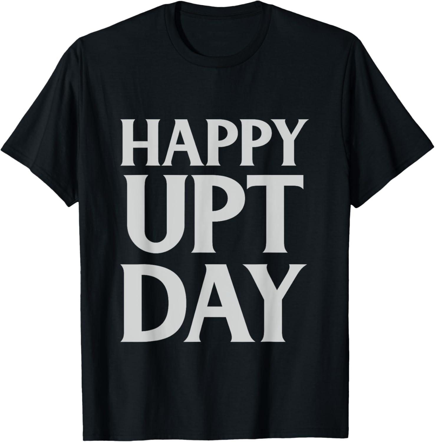 Happy UPT Day T-Shirt