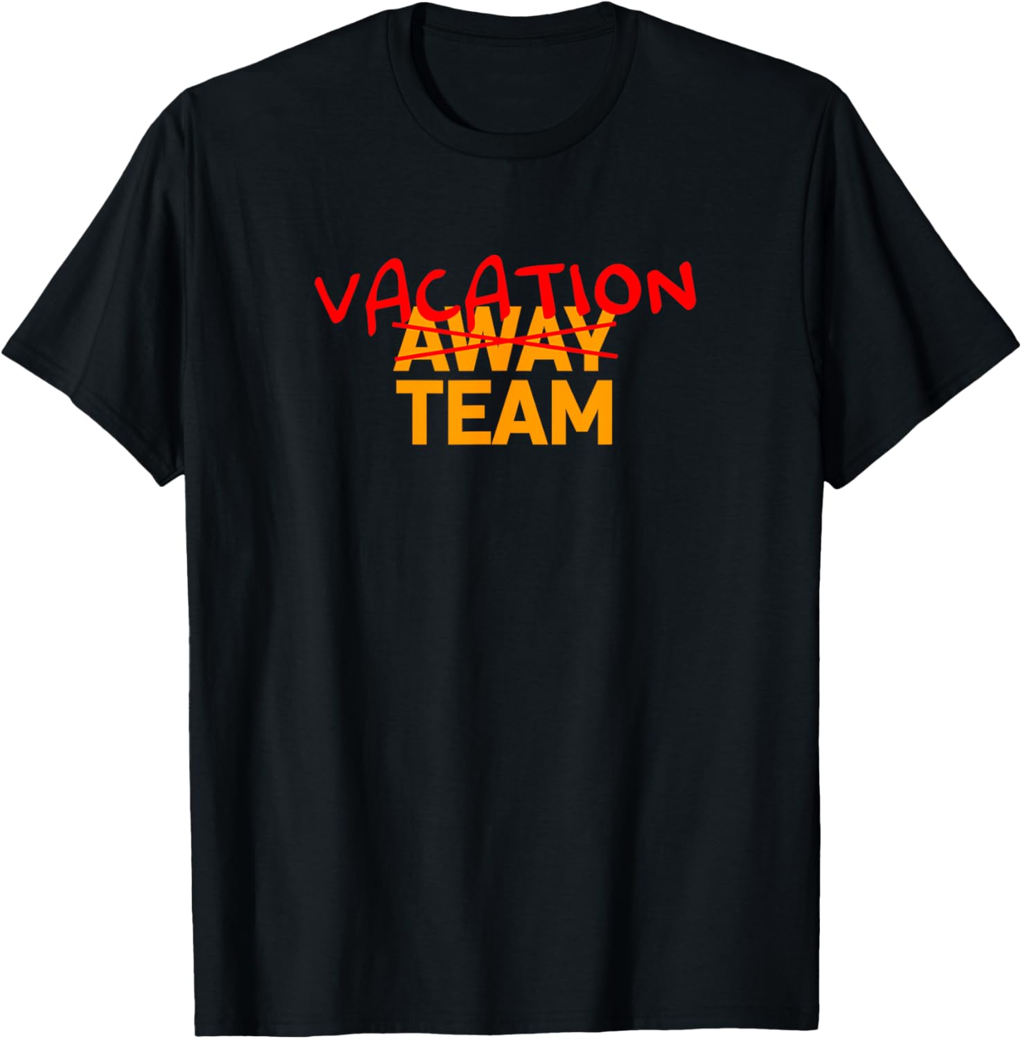 Vacation Team T-Shirt for Away Team