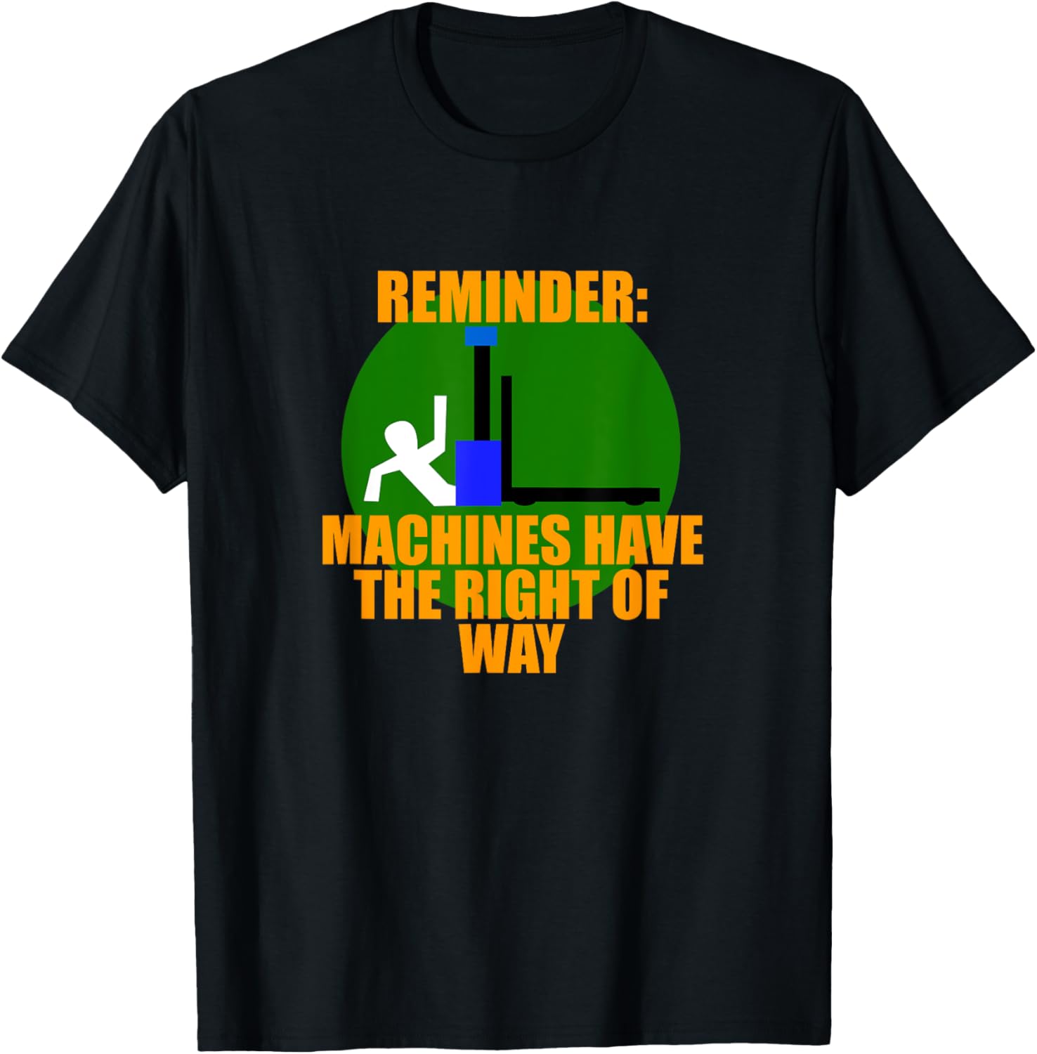 Reminder Machines Have The Right Of Way T-Shirt