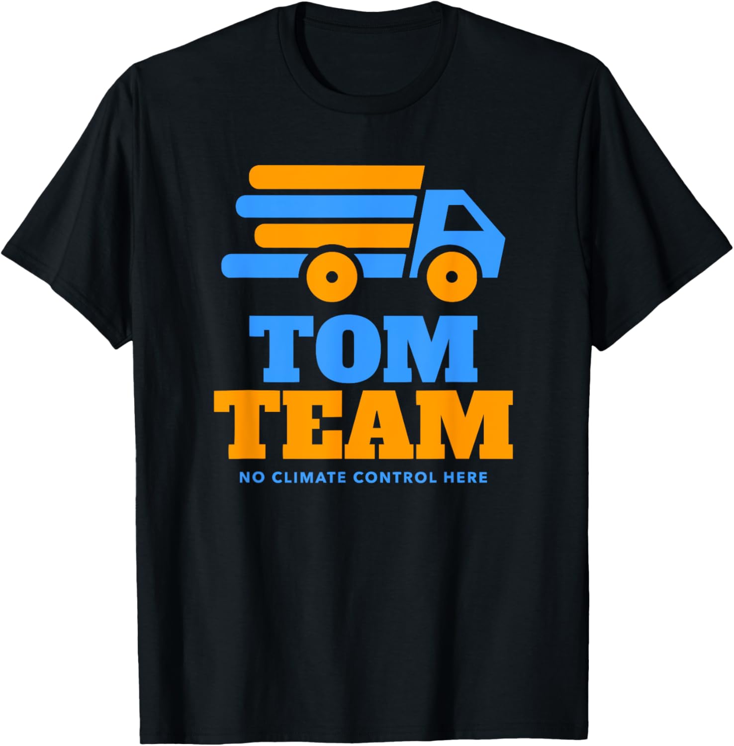TOM TEAM No Climate Control Here T-Shirt