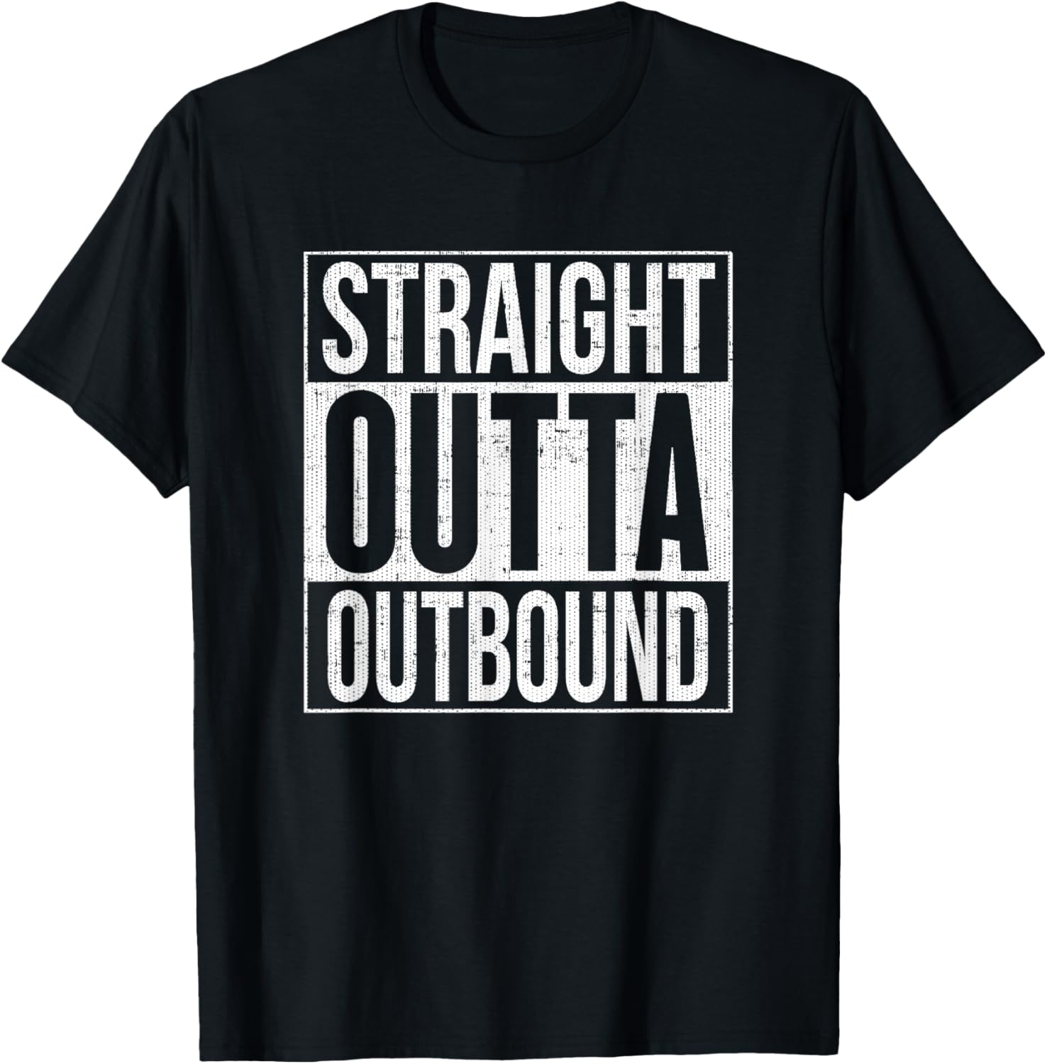Straight Outta Outbound T-Shirt Distressed