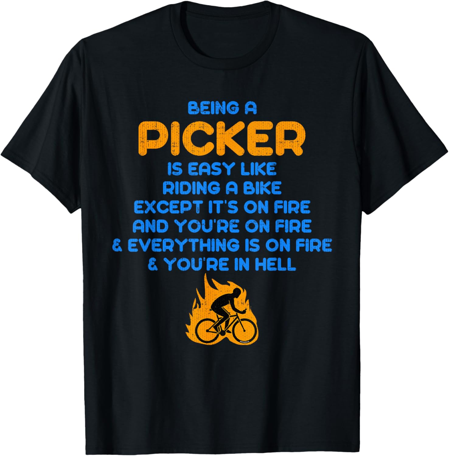 Being a Picker Is Like Riding a Bike on Fire T-Shirt