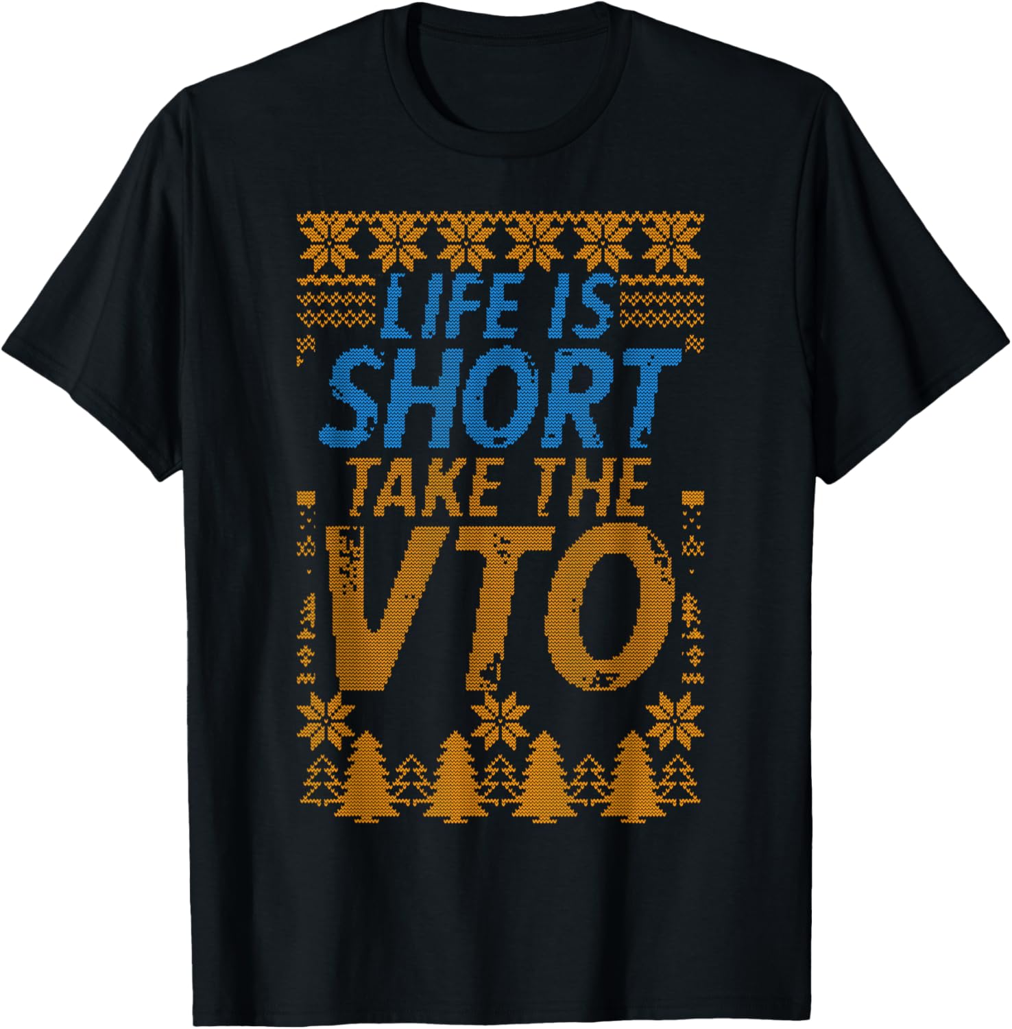 Life Is Short Take The VTO Ugly Knit Design T-Shirt