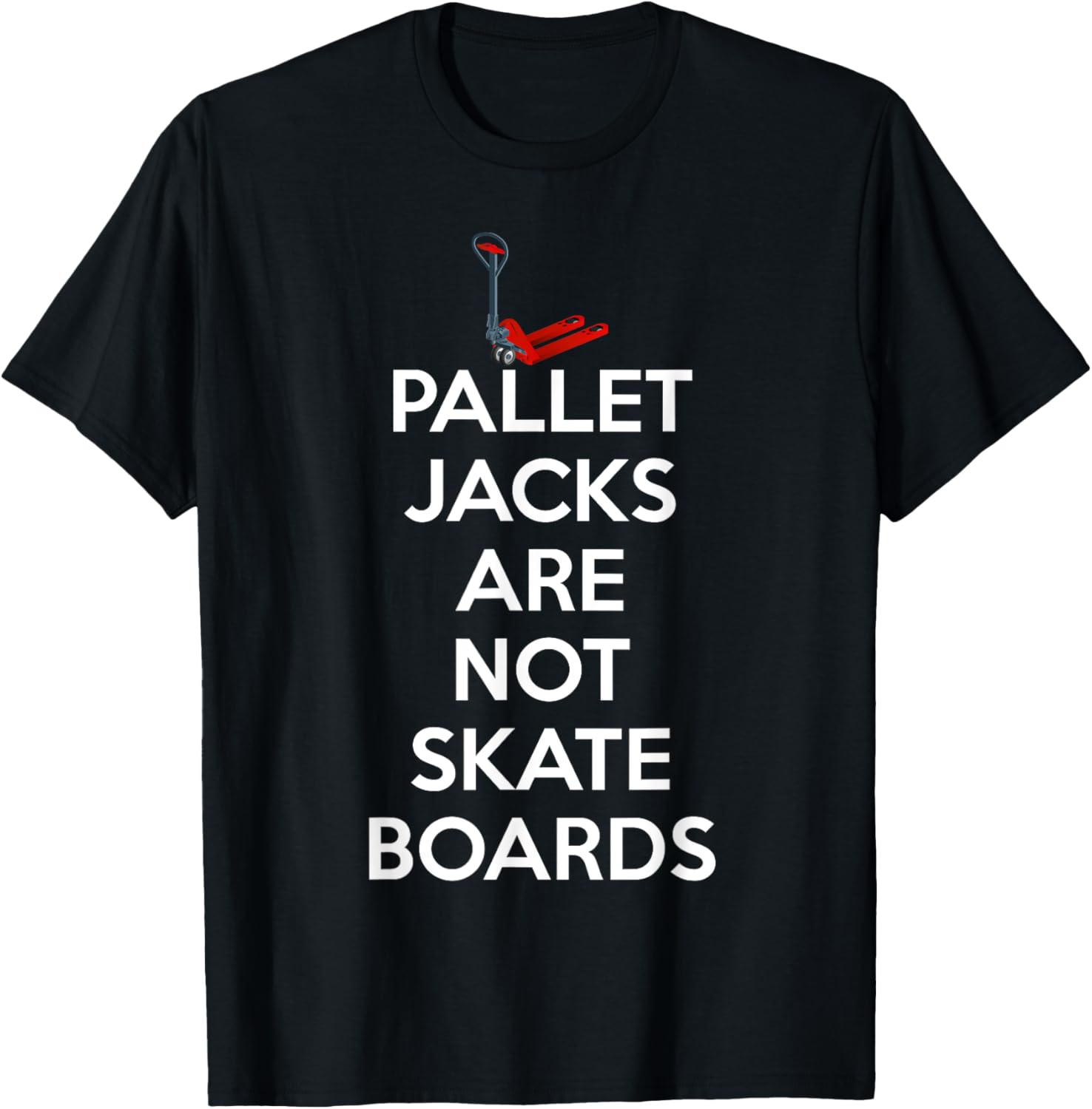 Pallet Jacks Are Not Skateboards T Shirt for Safety Team EHS