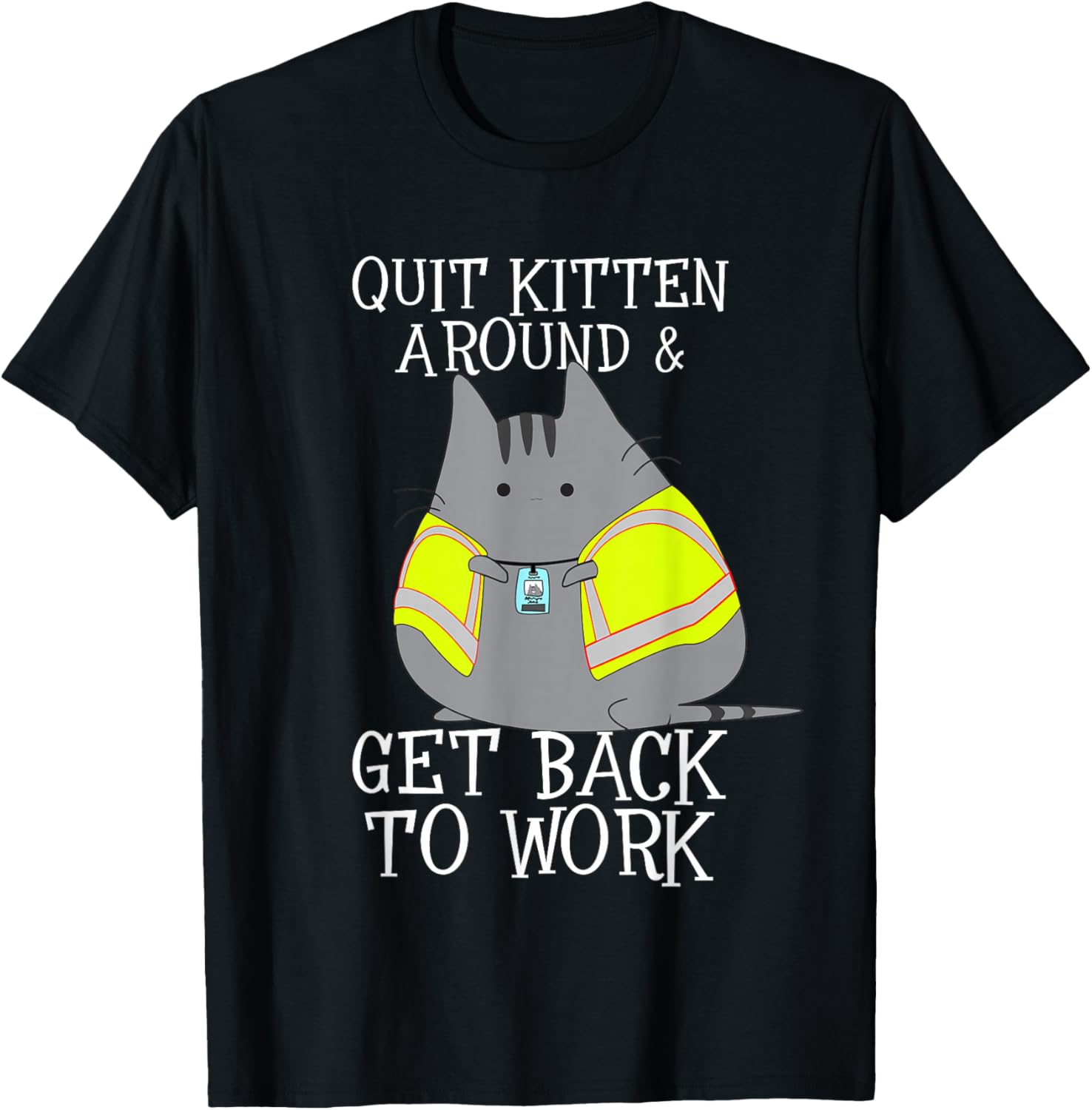 Quit Kitten Around And Get Back To Work T-Shirt Leadership