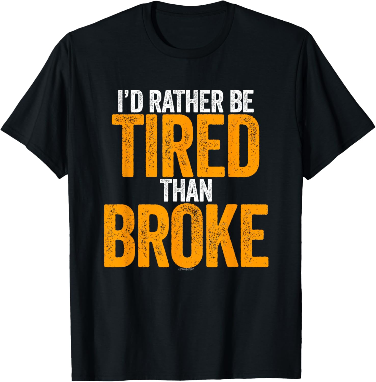 I'd Rather Be Tired Than Broke Swagazon Associates